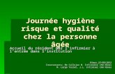 Journée hygiène risque et qualité chez la personne âgée Accueil du résident par linfirmier à lentrée dans linstitution Nîmes,27/09/2012 Intervenants: Me.