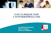 CAS CLINIQUE SUR LHYPODERMOCLYSE Dr RUBAUD Raphaëlle SSR les Ormes Nîmes le 27/09/2012.