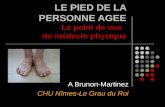 LE PIED DE LA PERSONNE AGEE Le point de vue du médecin physique A Brunon-Martinez CHU Nîmes-Le Grau du Roi.