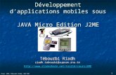 Cours J2ME, Tébourbi Riadh, SUP'COM 1 Développement dapplications mobiles sous JAVA Micro Edition J2ME Tébourbi Riadh riadh.tebourbi@supcom.rnu.tn .