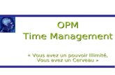 OPM Time Management « Vous avez un pouvoir Illimité, Vous avez un Cerveau »