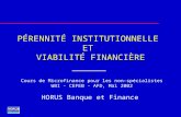 PÉRENNITÉ INSTITUTIONNELLE ET VIABILITÉ FINANCIÈRE _______ Cours de Microfinance pour les non-spécialistes WBI - CEFEB - AFD, Mai 2002 HORUS Banque et.