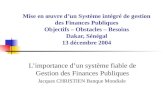 Mise en œuvre dun Système intégré de gestion des Finances Publiques Objectifs – Obstacles – Besoins Dakar, Sénégal 13 décembre 2004 Limportance dun système.