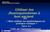 Olivier Lesens Maladies Infectieuses et Tropicales Utiliser les fluoroquinolones à bon escient date de révision DU « Bien utiliser les antibiotiques en.