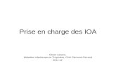 Prise en charge des IOA Olivier Lesens, Maladies Infectieuses et Tropicales, CHU Clermont-Ferrand 2011-12.