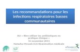 Les recommandations pour les infections respiratoires basses communautaires DU « Bien utiliser les antibiotiques en pratique clinique » 15 novembre 2011.