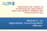 Résolution de conflits et techniques de négociation pour une gestion intégrée des ressources en eau Module 3: La négociation: Communication efficace.