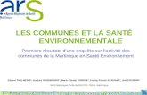 LES COMMUNES ET LA SANTÉ ENVIRONNEMENTALE Premiers résultats dune enquête sur lactivité des communes de la Martinique en Santé Environnement Gérard THALMENSI.