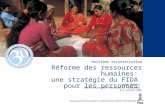 Réforme des ressources humaines: une stratégie du FIDA pour les personnes Liz Davis Directrice des ressources humaines 8-9 juillet 2008 Huitième reconstitution.