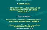 Réseau des Instances de Régulation Méditerranéennes SEMINAIRE « EDUCATION AUX MEDIAS ET PROTECTION DES JEUNES PUBLICS » - 1ère session - Léducation aux.
