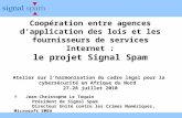 Coopération entre agences dapplication des lois et les fournisseurs de services Internet : le projet Signal Spam Atelier sur lharmonisation du cadre légal.