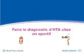 Faire le diagnostic dHTA chez un sportif. Deux règles dor Le diagnostic ne diffère en rien chez le sportif. Seule la prise en charge peut avoir quelques.