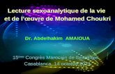 Lecture sexoanalytique de la vie et de lœuvre de Mohamed Choukri Dr. Abdelhakim AMAIOUA 15 ème Congrès Marocain de Sexologie Casablanca, 14 octobre 2011.