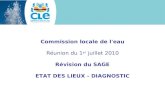 Commission locale de l'eau Réunion du 1 er juillet 2010 Révision du SAGE ETAT DES LIEUX - DIAGNOSTIC.
