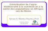 Contribution de lagro-biodiversité à la nutrition et à la santé des populations en Afrique: cas du Bénin Gervais D. Ntandou-Bouzitou, Ph.D. Cotonou, Bénin.