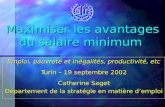 Maximiser les avantages du salaire minimum Emploi, pauvreté et inégalités, productivité, etc Turin – 19 septembre 2002 Catherine Saget Département de la.