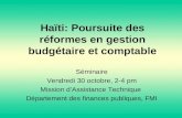 Haïti: Poursuite des réformes en gestion budgétaire et comptable Séminaire Vendredi 30 octobre, 2-4 pm Mission dAssistance Technique Département des finances.