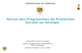 Revue des Programmes de Protection Sociale au Sénégal REPUBLIQUE DU SENEGAL Présentation de Assane Niang Expert chargée de Suivi Participatif du DSRP du.