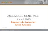 1 ASSEMBLEE GENERALE 4 avril 2013 Rapport du trésorier Anne Anceau 4 avri 2013.