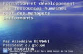 Formation et développement des ressources humaines pour des managers performants Par Azzeddine BENNANI Président du groupe RESO EDUCATION Réunions dexperts.