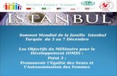 Sommet Mondial de la famille Istanbul Turquie du 3 au 7 Décembre Les Objectifs du Millénaire pour le Développement (OMD) : Point 3 : Promouvoir lEgalité