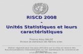 RISCD 2008 - Unités Statistiques et leurs caractéristiques Thierno Aliou BALDE Division de statistique des Nations unies Atelier régional pour les pays.