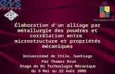 Élaboration dun alliage par métallurgie des poudres et corrélation entre microstructure et propriétés mécaniques Universidad de Chile, Santiago Par Thomas.