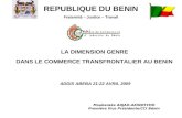 LA DIMENSION GENRE DANS LE COMMERCE TRANSFRONTALIER AU BENIN REPUBLIQUE DU BENIN Fraternité – Justice – Travail ADDIS ABEBA 21-22 AVRIL 2009 Moubaraka.
