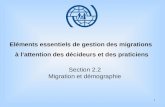 1 Eléments essentiels de gestion des migrations à lattention des décideurs et des praticiens Section 2.2 Migration et démographie.