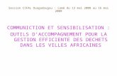 Session CIFAL Ouagadougou : Lomé du 13 mai 2008 au 16 mai 2008 COMMUNICTION ET SENSIBILISATION : OUTILS DACCOMPAGNEMENT POUR LA GESTION EFFICIENTE DES.