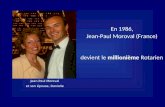 Devient le millionième Rotarien En 1986, Jean-Paul Moroval (France) Jean-Paul Moroval et son épouse, Danielle.