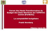 Forum des Hauts Fonctionnaires du Budget des Etats Membres de lAFRITAC Centre (FoHBAC) La comptabilité budgétaire Frank Mordacq NDjamena, 7 janvier 2013.