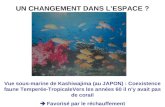 UN CHANGEMENT DANS LESPACE ? Vue sous-marine de Kashiwajima (au JAPON) : Coexistence faune Temperée-TropicaleVers les années 60 il ny avait pas de corail.