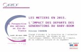 J O U R N E E D E T U D E S Lundi 20 mars 2006 Conseil régional dIle-de-France LES METIERS EN 2015. LIMPACT DES DEPARTS DES GENERATIONS DU BABY-BOOM Olivier.