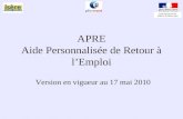 Unité Territoriale 38 DIRECCTE Rhône Alpes APRE Aide Personnalisée de Retour à lEmploi Version en vigueur au 17 mai 2010.
