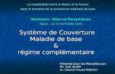 Système de Couverture Maladie de base & régime complémentaire La coopération entre le Maroc et la France dans le domaine de la couverture médicale de base.
