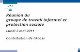 1 Réunion du groupe de travail informel et protection sociale Lundi 2 mai 2011 Contribution de lAcoss.