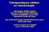 Thérapeutiques ciblées en cancérologie Véronique Trillet-Lenoir Service dOncologie Médicale, Centre Hospitalier Lyon Sud Hospices Civils de Lyon EA 3738.