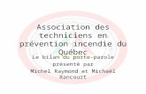 Association des techniciens en prévention incendie du Québec Le bilan du porte-parole présenté par Michel Raymond et Michaël Rancourt.