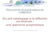 UNESCO Centre d'échange d'information : Thierry Guednée, 10/02/2005 Documents et publications de lUNESCO Du pré-catalogage à la diffusion via Internet.