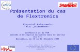 Conférence de la FEM Comités dentreprise européens dans le secteur des TIC Bruxelles, du 14 au 16 décembre 2005 Présentation du cas de Flextronics Cette.