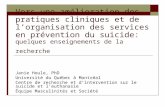 Vers une amélioration des pratiques cliniques et de lorganisation des services en prévention du suicide: quelques enseignements de la recherche Janie Houle,