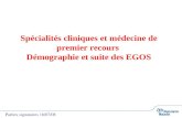 Parties signataires 16/07/081 Spécialités cliniques et médecine de premier recours Démographie et suite des EGOS Parties signataires 16/07/08.