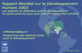 January 25, 2014 Rapport Mondial sur le Développement Humain 2003 Les objectifs du Millénaire pour le développement : Un pacte entre les pays pour vaincre.