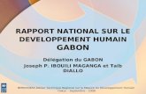 RAPPORT NATIONAL SUR LE DEVELOPPEMENT HUMAIN GABON Délégation du GABON Joseph P. IBOUILI MAGANGA et Taïb DIALLO BMRDH/BRA Atelier Technique Regional sur.