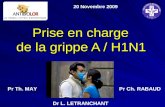 Prise en charge de la grippe A / H1N1 20 Novembre 2009 Pr Th. MAYPr Ch. RABAUD Dr L. LETRANCHANT.