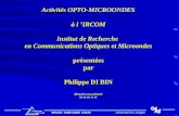 Université de LimogesIRCOM - UMR CNRS n°6615 IRCOM 1 Activités OPTO-MICROONDES à l IRCOM Institut de Recherche en Communications Optiques et Microondes.