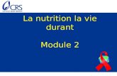 La nutrition la vie durant Module 2. Comprendre les besoins nutritionnels aux divers stades de la vie Objectifs En savoir plus sur les besoins nutritionnels.