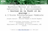La filière détudes Bachelor/Master en Sciences naturelles de lenvironnement « Gestion de la forêt et du paysage » à lEcole Polytechnique Fédérale de Zurich.