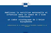 Communication de la Commission au Parlement Européen et au Conseil Améliorer la nutrition maternelle et infantile dans le cadre de laide extérieure : un.